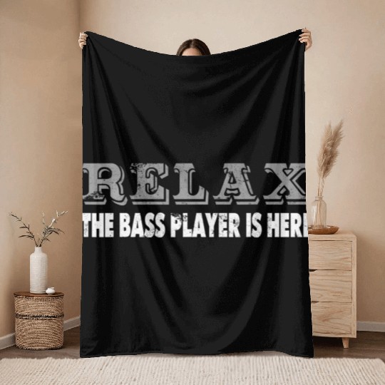 Bass Player Relax The Bass Player Is Here Funny Throw Blankets