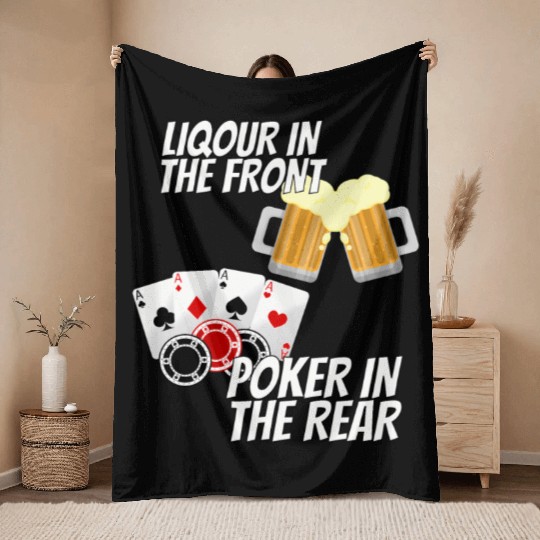 Liquor In The Front Poker In The Rear Throw Blankets