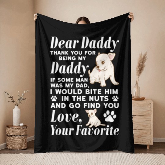 Dear Daddy Thank You For Being My Daddy, Chihuahua Throw Blankets