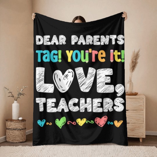 Dear Parents Tag You're It Love Teachers Throw Blankets