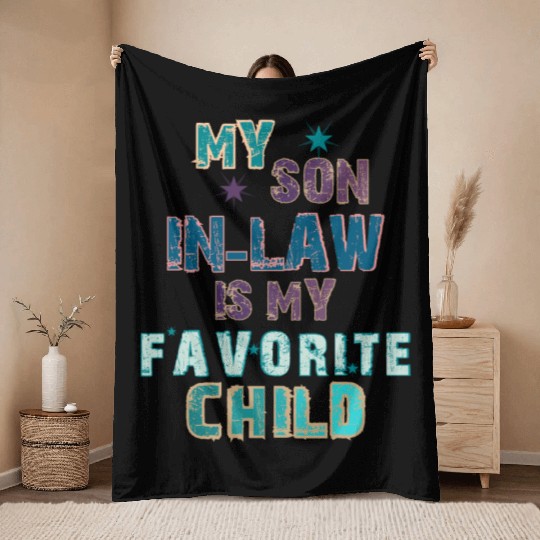 My Son In Law Is My Favorite Child Throw Blankets for you