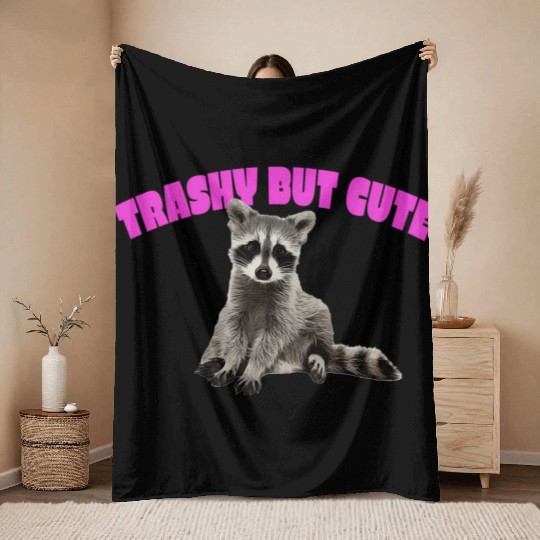 Trashy But Baby Rac Throw Blankets