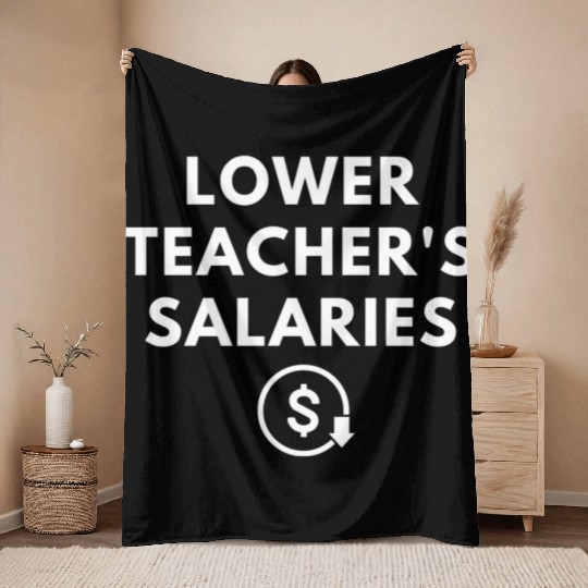 Lower Teacher Salaries Throw Blankets