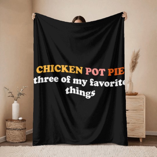Chicken Pot Pie Three Of My Favorite Things Pot Throw Blankets