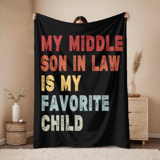 My Middle Son In Law My Favorite Child Family Humo Throw Blankets