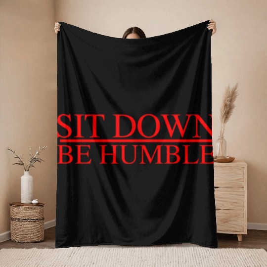 Sit Down Be Humble Rap Concert Throw Blankets