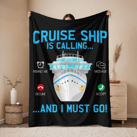 Cruise Ship Is Calling And I Must Go Cruising Throw Blankets