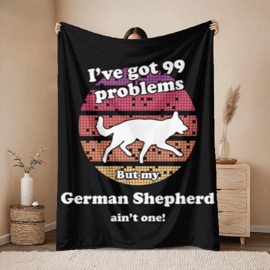 99 Problems But Dog Ain'T One Ger Throw Blankets