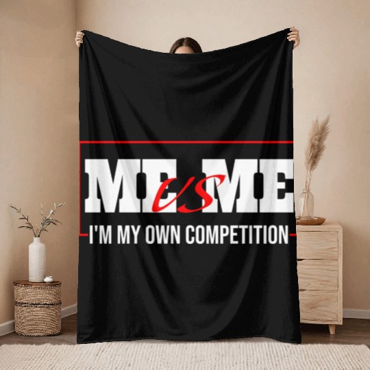 Me Vs Me I'M My Own Competition Throw Blankets