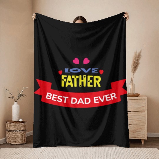 Love Father Best Dad Ever Throw Blankets