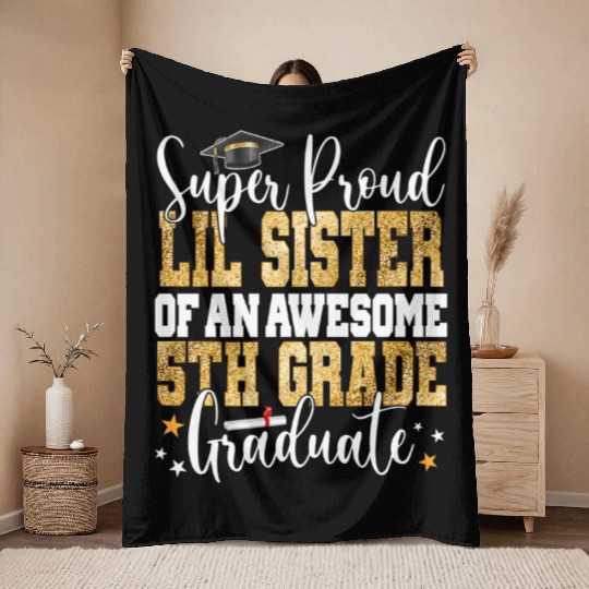 Super Proud Lil Sister Of An Awesome 5Th Grade Gra Throw Blankets