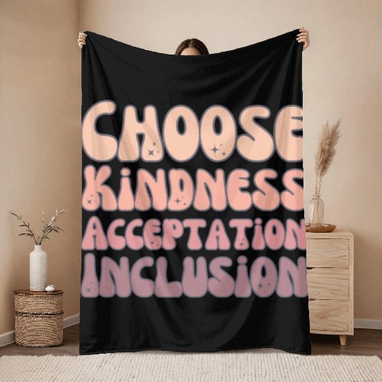 Choose Kindness Acceptation Inclusion Throw Blankets