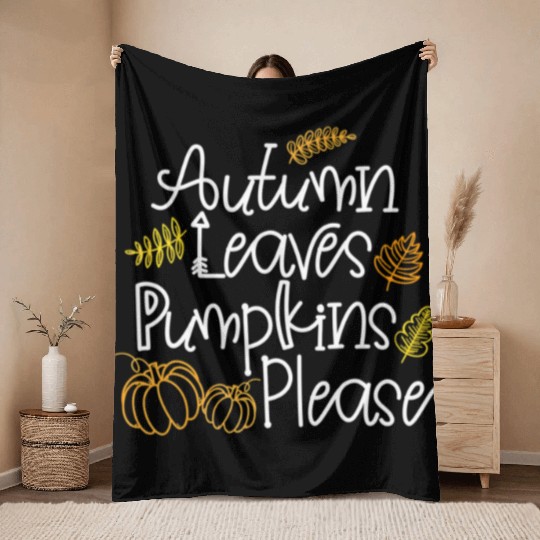 Autumn Leaves Pumpkins Please Thanksgiving Fall Throw Blankets