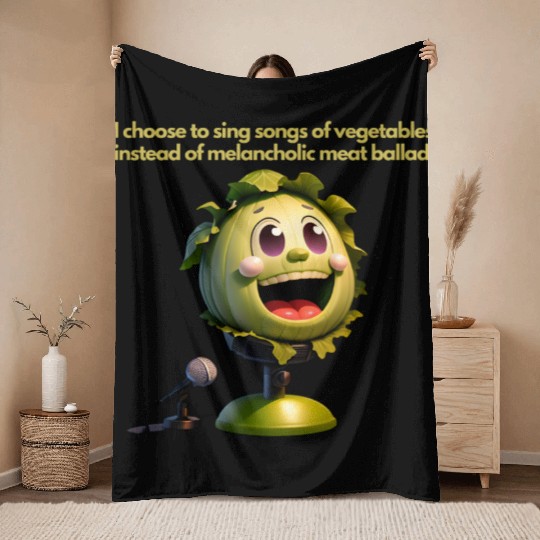 I prefer to sing songs of vegetables.Vegan Fashion Throw Blankets