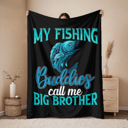 My Fishing Buddies Call Me Big Brother Throw Blankets
