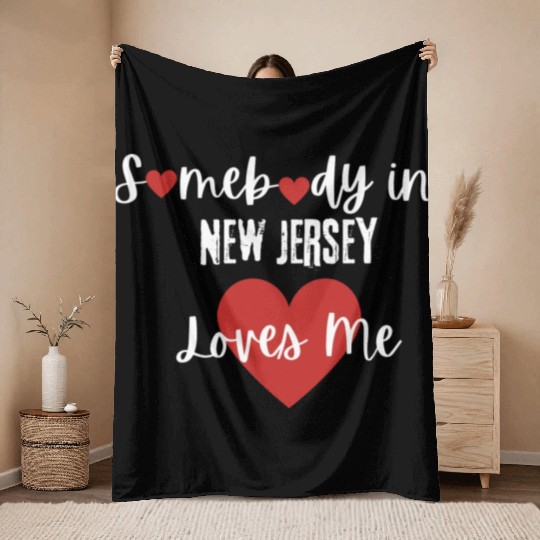 Somebody in New Jersey Loves Me Throw Blankets