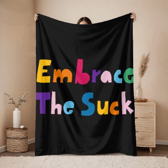 Embrace The Suck Throw Blankets