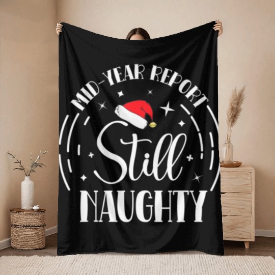 Christmas In July Mid-Year Report Still Naughty Throw Blankets