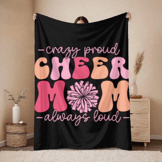 Crazy Proud Cheer Mom Always Loud Cheerleader Throw Blankets