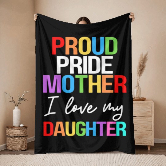 Proud Pride Mother I Love My Daughter Mom Lesbian Throw Blankets