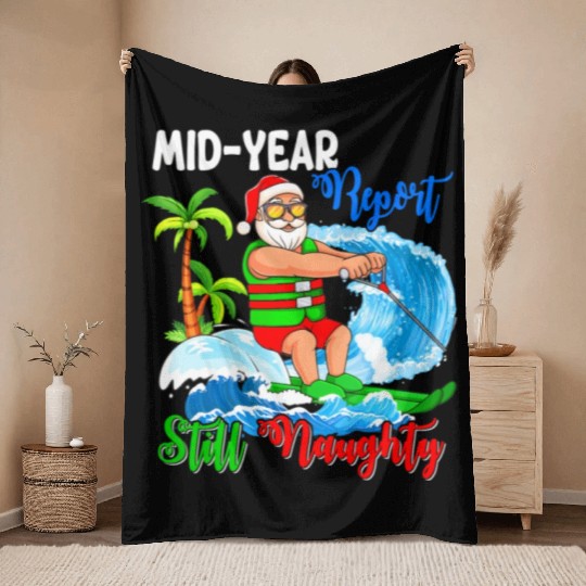 Mid-Year Report Still Naughty Christmas In July Throw Blankets