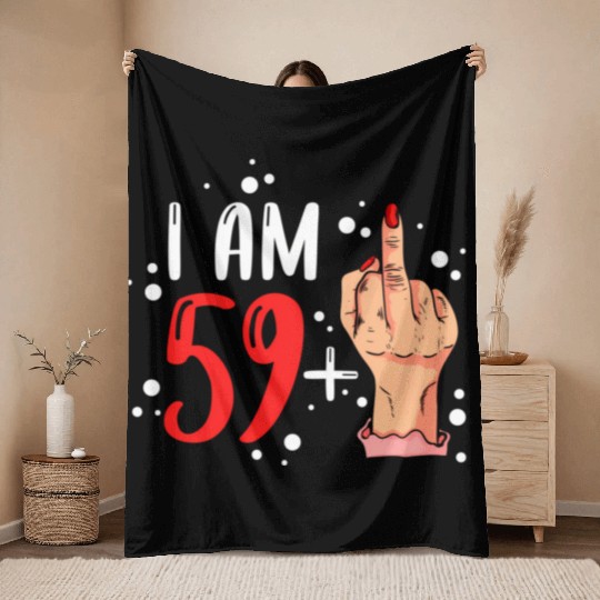 I Am 59 Plus 1 Middle Finger For A 60Th Throw Blankets