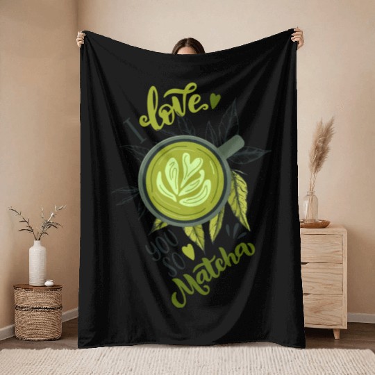 I Love You So Matcha Tea Latte Lover Throw Blankets