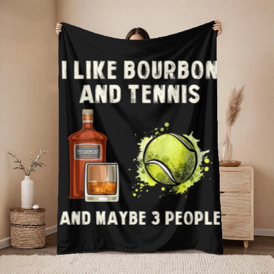 I Like Bourbon And Tennis Funny Humor Sports Throw Blankets