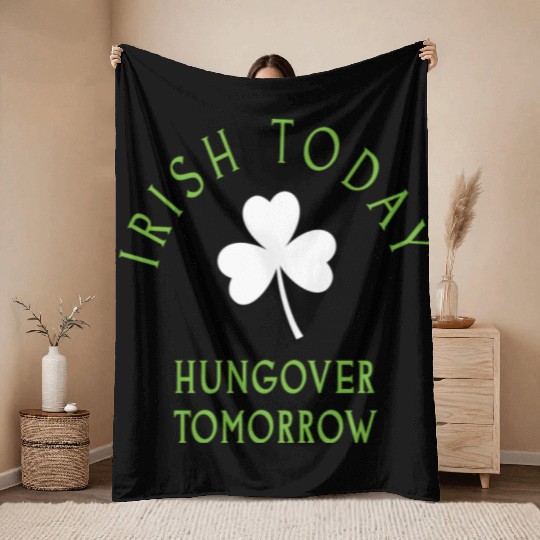 Irish Today St Patrick s Day Ireland Throw Blankets