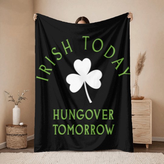 Irish Today St Patrick s Day Ireland Throw Blankets