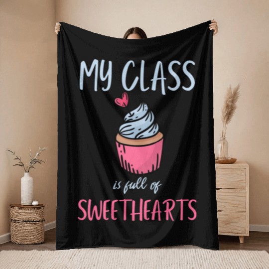 My Class Is Full Of Sweethearts School Teacher Throw Blankets
