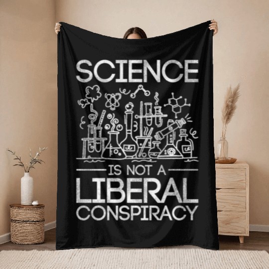 Science Is Not A Liberal Conspiracy Science Throw Blankets