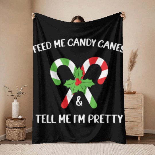 Feed Me Candy Canes And Tell Me Im Pretty Throw Blankets