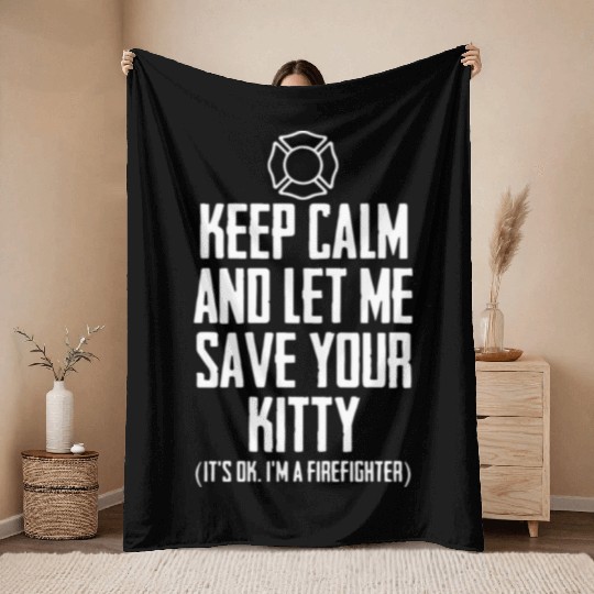 Keep Calm And Let Me Save Your Kitty It S Ok I M A Throw Blankets