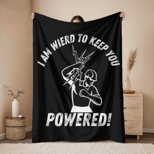 I'm Weird to Get You Powered funny lineman Throw Blankets