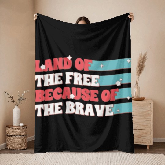 Land Of The Free Because Of The Brave Throw Blankets