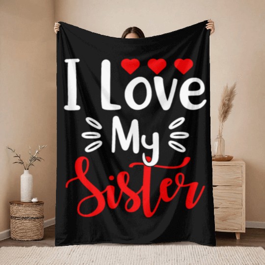 Best Sister Ever Sissy Sisterhood Greatest Sister Throw Blankets