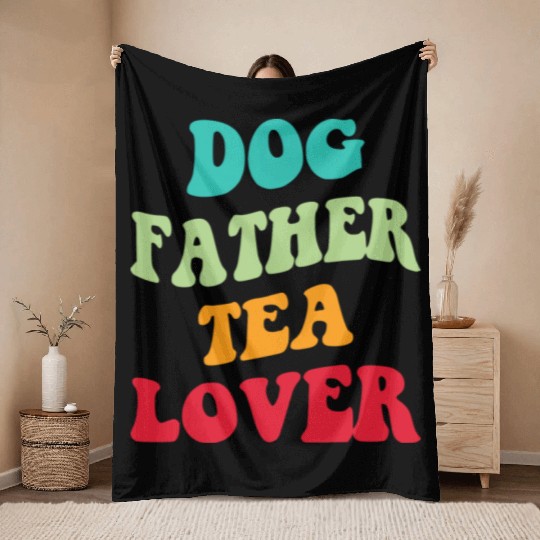 Dog Father Tea Lover Iii Throw Blankets