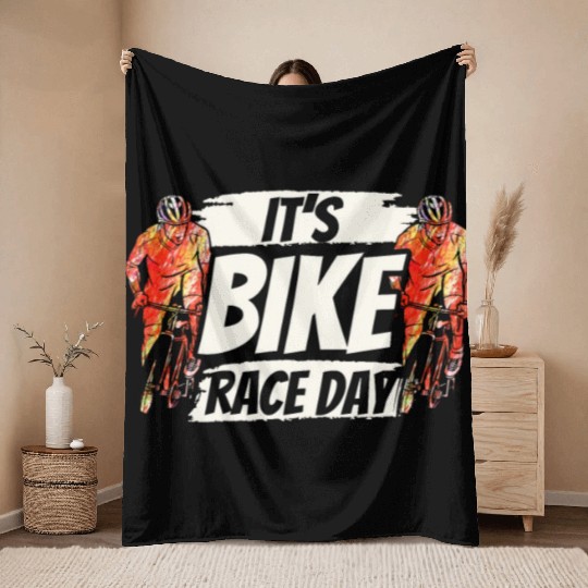 It's Bike Race Day Racer Racing Bicycle Cycling Throw Blankets