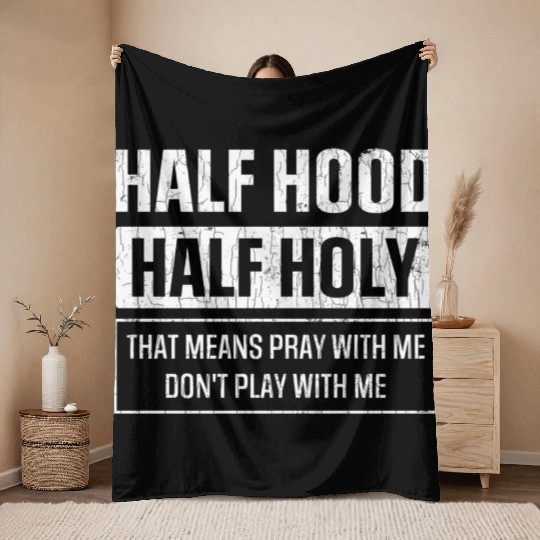 Half Hood Half Holy Sarcasm Sayings Throw Blankets