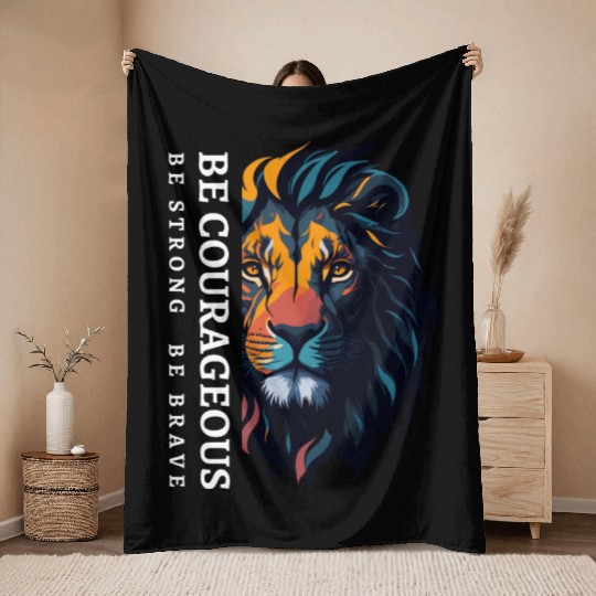 Be courageous, Be strong and courageous, Lion Head Throw Blankets