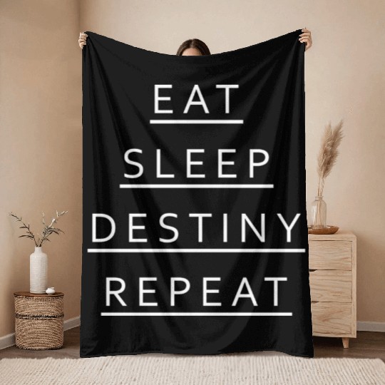 Eat Sleep Destiny Repeat Throw Blankets