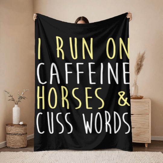 I Run on Caffeine Horses and Cuss Words Throw Blankets
