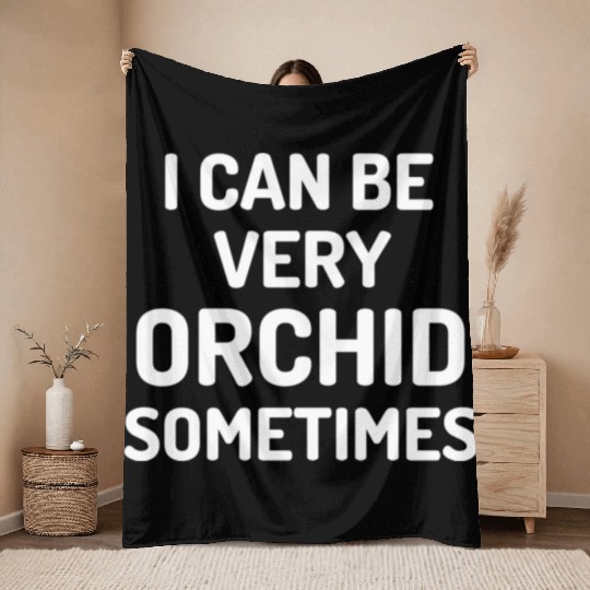 Orchid Gardening Funny Plant Lover Throw Blankets
