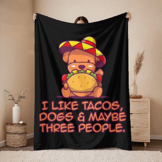 I Like Tacos, Dogs & Maybe Three People. Throw Blankets