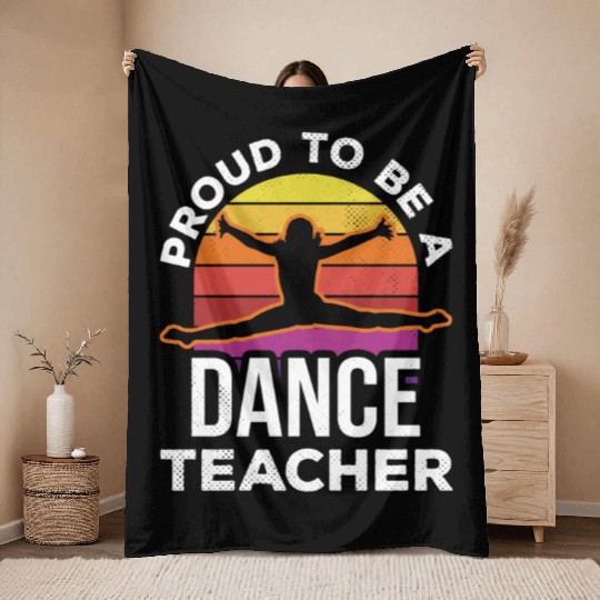 Proud To Be A Dance Teacher Teach Dancing Dancer Throw Blankets