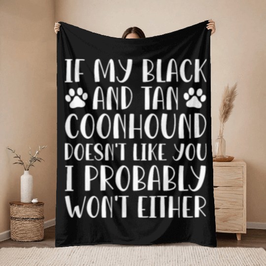 If My Black and Tan Coonhound Doesn't Like You Throw Blankets
