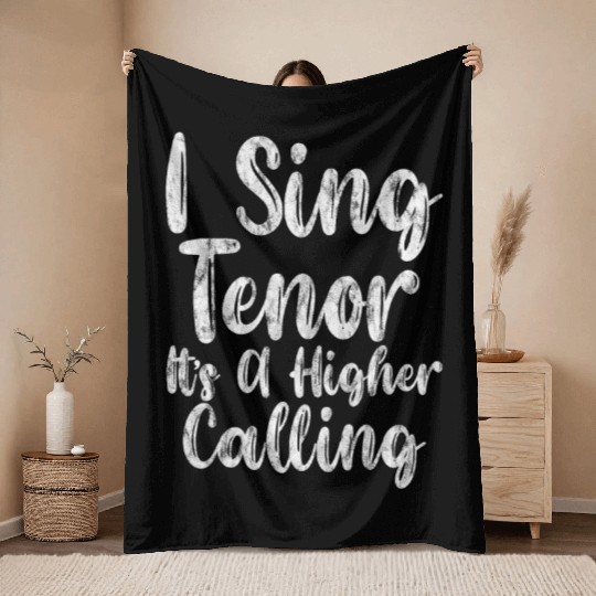 I Sing Tenor, It's A Higher Calling 3 Throw Blankets