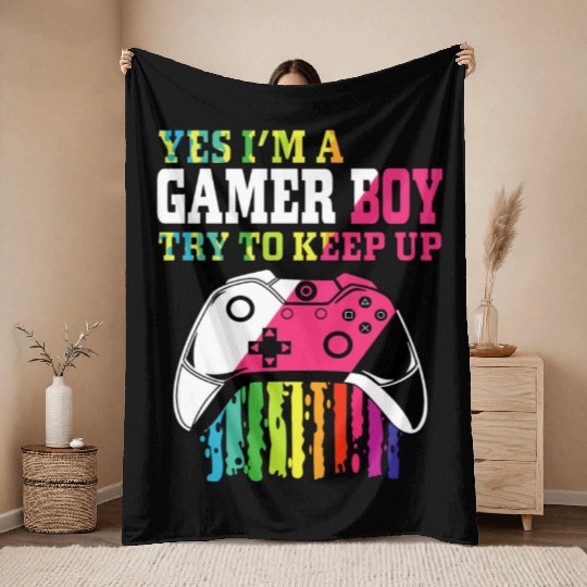 Yes I m A Gamer Boy Try To Keep Up Throw Blankets