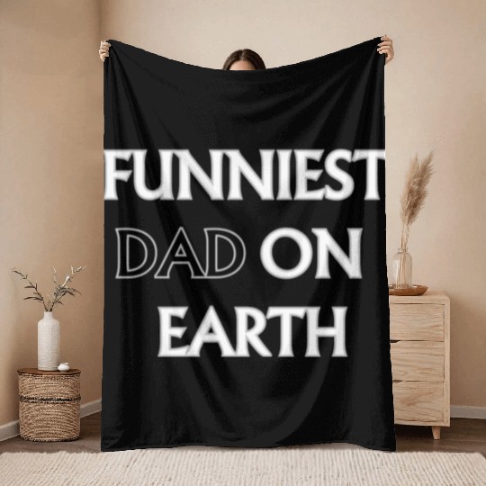 FUNNIEST DAD ON EARTH Throw Blankets